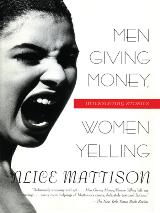 Title details for Men Giving Money, Women Yelling by Alice Mattison - Available